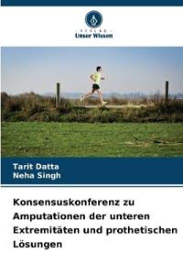 Konsensuskonferenz zu Amputationen der unteren Extremitäten und prothetischen Lösungen