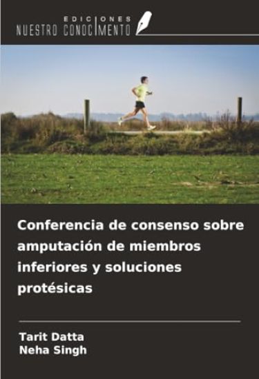 Conferencia de consenso sobre amputación de miembros inferiores y soluciones protésicas