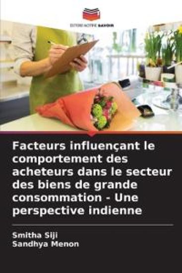 Facteurs influençant le comportement des acheteurs dans le secteur des biens de grande consommation - Une perspective indienne