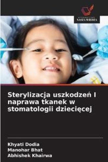 Sterylizacja uszkodzen I naprawa tkanek w stomatologii dzieciecej