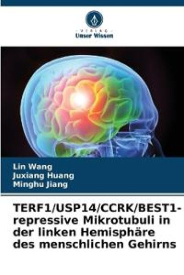 TERF1/USP14/CCRK/BEST1-repressive Mikrotubuli in der linken Hemisphäre des menschlichen Gehirns – Lin Wang, kirjan kansikuva