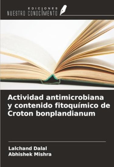 Actividad antimicrobiana y contenido fitoquímico de Croton bonplandianum