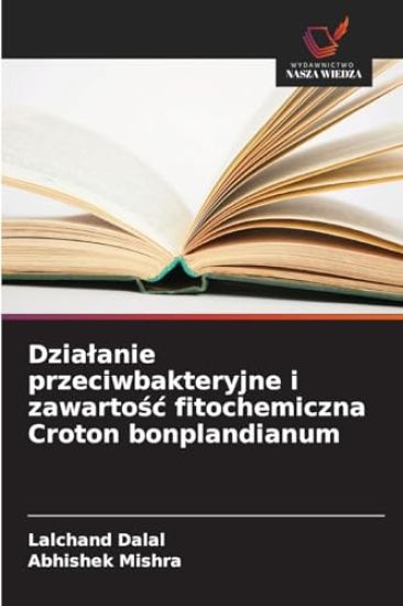 Dzialanie przeciwbakteryjne i zawartosc fitochemiczna Croton bonplandianum