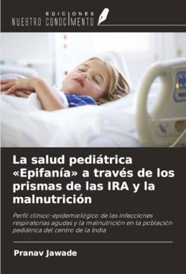 La salud pediátrica 'Epifanía' a través de los prismas de las IRA y la malnutrición