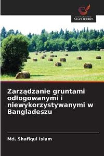 Zarzadzanie gruntami odlogowanymi i niewykorzystywanymi w Bangladeszu