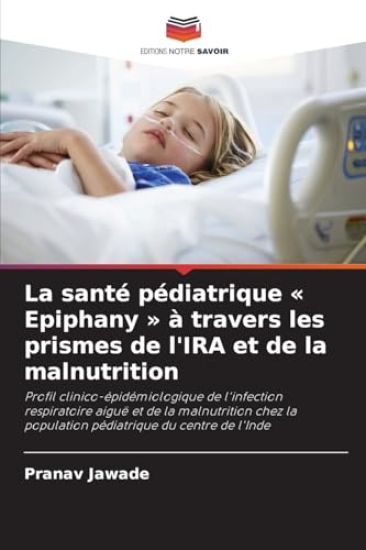 La santé pédiatrique Epiphany à travers les prismes de l'IRA et de la malnutrition