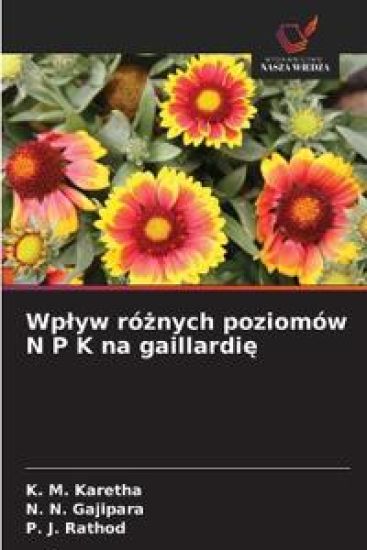 Wplyw róznych poziomów N P K na gaillardie