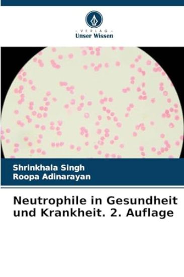 Neutrophile in Gesundheit und Krankheit. 2. Auflage
