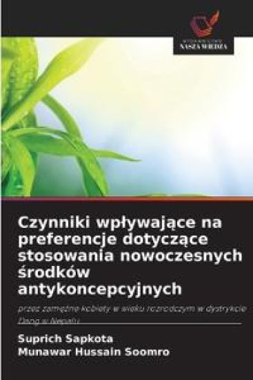 Czynniki wplywajace na preferencje dotyczace stosowania nowoczesnych srodków antykoncepcyjnych