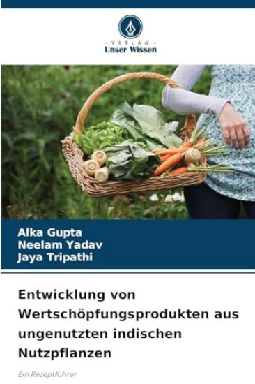 Entwicklung von Wertschöpfungsprodukten aus ungenutzten indischen Nutzpflanzen
