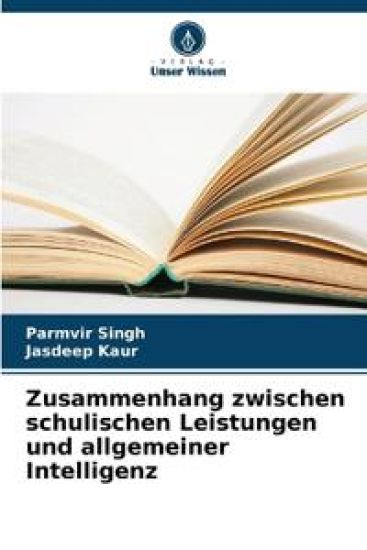 Zusammenhang zwischen schulischen Leistungen und allgemeiner Intelligenz – Parmvir Singh, kirjan kansikuva