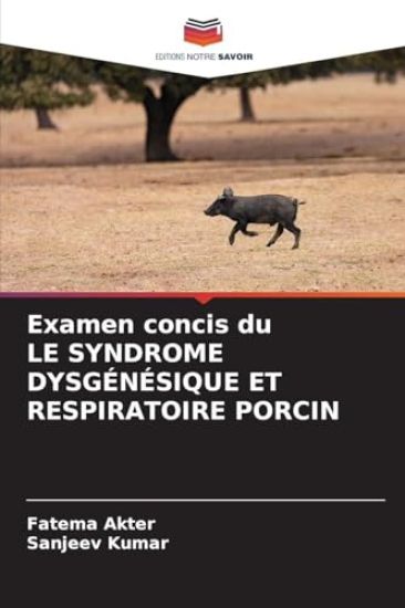 Examen concis du LE SYNDROME DYSGÉNÉSIQUE ET RESPIRATOIRE PORCIN