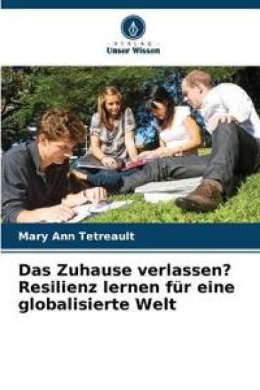 Das Zuhause verlassen? Resilienz lernen für eine globalisierte Welt