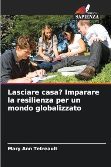Lasciare casa? Imparare la resilienza per un mondo globalizzato