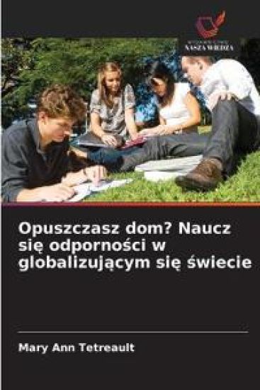 Opuszczasz dom? Naucz sie odpornosci w globalizujacym sie swiecie