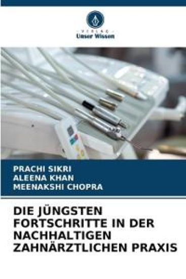 Die Jüngsten Fortschritte in Der Nachhaltigen Zahnärztlichen PRAXIS