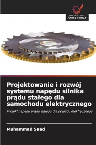 Projektowanie i rozwój systemu napedu silnika pradu stalego dla samochodu elektrycznego