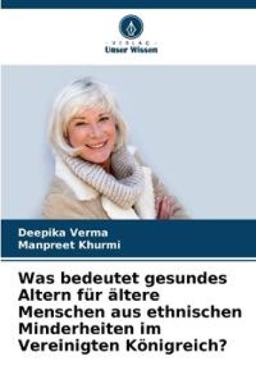 Was bedeutet gesundes Altern für ältere Menschen aus ethnischen Minderheiten im Vereinigten Königreich?