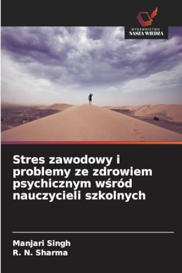 Stres zawodowy i problemy ze zdrowiem psychicznym wsród nauczycieli szkolnych