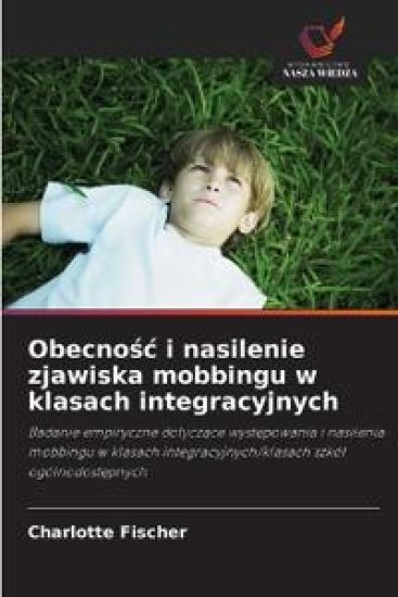 Obecnosc i nasilenie zjawiska mobbingu w klasach integracyjnych
