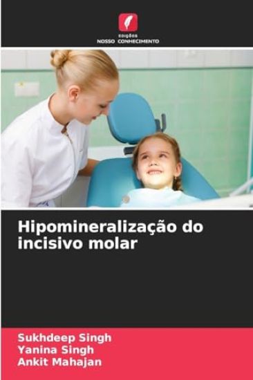 Hipomineralização do incisivo molar – Sukhdeep Singh, kirjan kansikuva