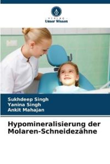 Hypomineralisierung der Molaren-Schneidezähne – Sukhdeep Singh, kirjan kansikuva