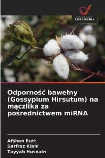 Odpornosc bawelny (Gossypium Hirsutum) na maczlika za posrednictwem miRNA