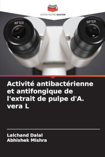 Activité antibactérienne et antifongique de l'extrait de pulpe d'A. vera L – Lalchand Dalal, kirjan kansikuva