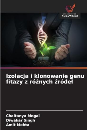 Izolacja i klonowanie genu fitazy z róznych zródel