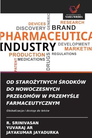 Od StaroŻytnych Środków Do Nowoczesnych Przelomów W PrzemyŚle Farmaceutycznym