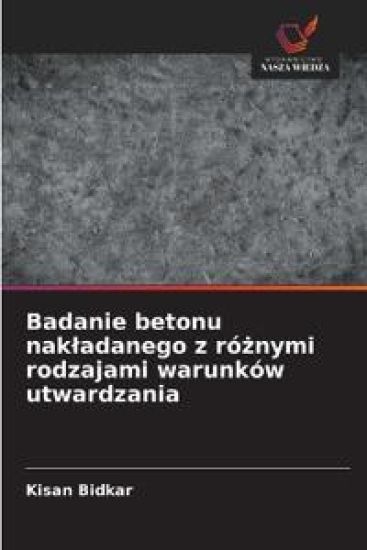 Badanie betonu nakladanego z róznymi rodzajami warunków utwardzania