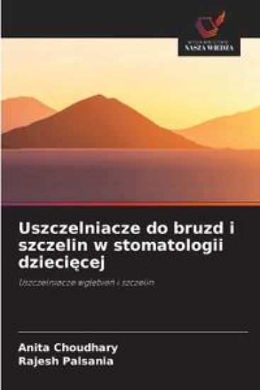 Uszczelniacze do bruzd i szczelin w stomatologii dziecięcej