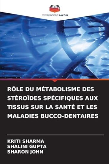 Rôle Du Métabolisme Des Stéroïdes Spécifiques Aux Tissus Sur La Santé Et Les Maladies Bucco-Dentaires