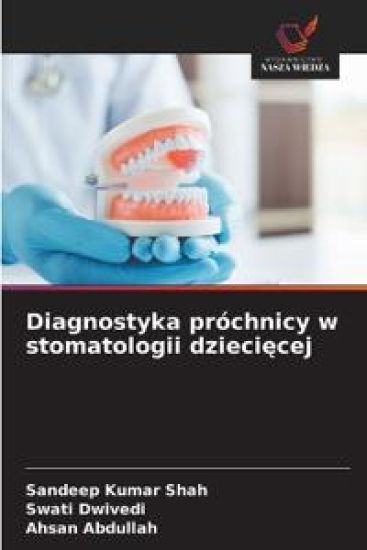 Diagnostyka próchnicy w stomatologii dzieciecej