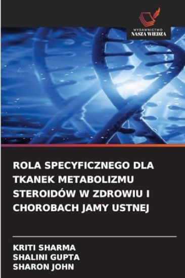 Rola Specyficznego Dla Tkanek Metabolizmu Steroidów W Zdrowiu I Chorobach Jamy Ustnej