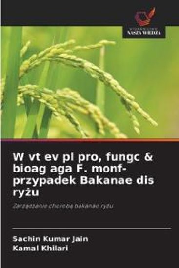W vt ev pl pro, fungc & bioag aga F. monf- przypadek Bakanae dis ryzu
