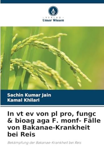 In vt ev von pl pro, fungc & bioag aga F. monf- Fälle von Bakanae-Krankheit bei Reis