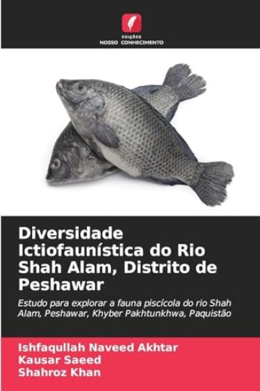 Diversidade Ictiofaunística do Rio Shah Alam, Distrito de Peshawar