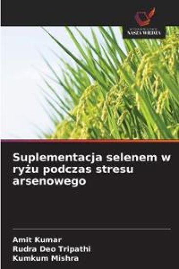 Suplementacja selenem w ryzu podczas stresu arsenowego