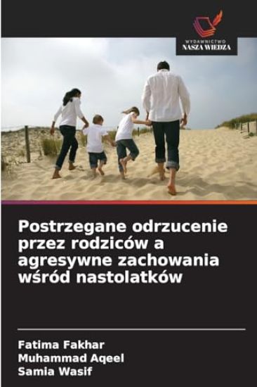 Postrzegane odrzucenie przez rodziców a agresywne zachowania wsród nastolatków
