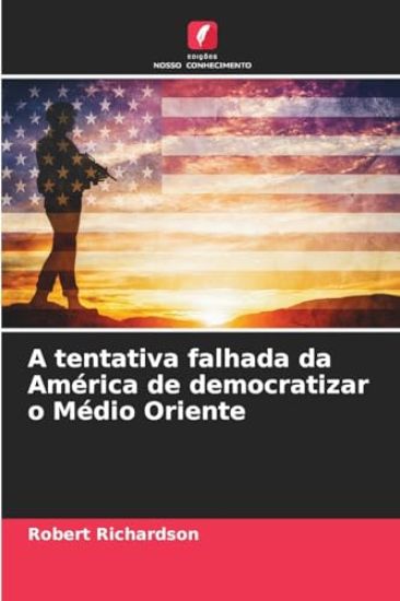 A tentativa falhada da América de democratizar o Médio Oriente