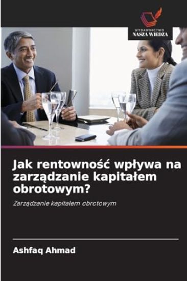 Jak rentownośc wplywa na zarządzanie kapitalem obrotowym?