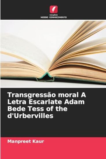 Transgressão moral A Letra Escarlate Adam Bede Tess of the d'Urbervilles – Manpreet Kaur, kirjan kansikuva