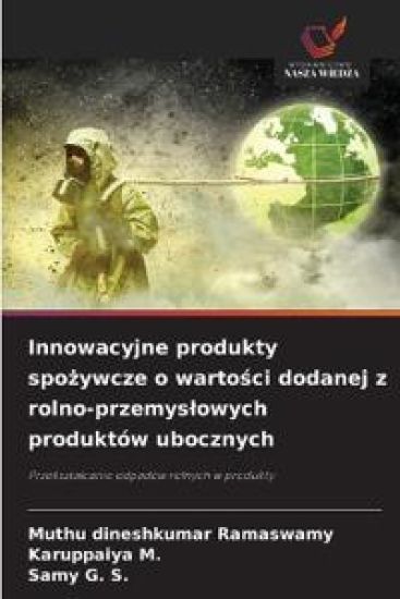 Innowacyjne produkty spozywcze o wartosci dodanej z rolno-przemyslowych produktów ubocznych