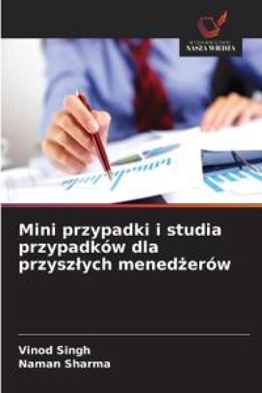 Mini przypadki i studia przypadków dla przyszlych menedzerów