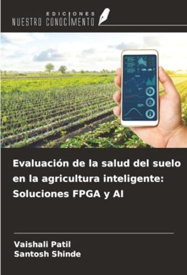 Evaluación de la salud del suelo en la agricultura inteligente: Soluciones FPGA y AI