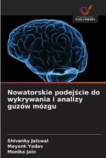 Nowatorskie podejscie do wykrywania i analizy guzów mózgu