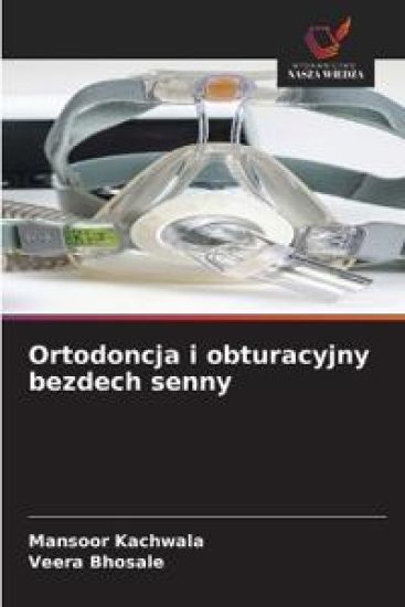 Ortodoncja i obturacyjny bezdech senny – Mansoor Kachwala, kirjan kansikuva
