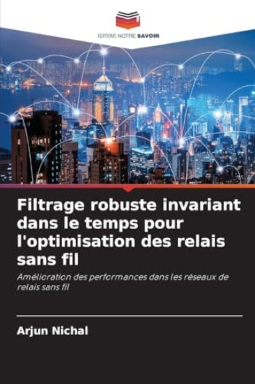 Filtrage robuste invariant dans le temps pour l'optimisation des relais sans fil