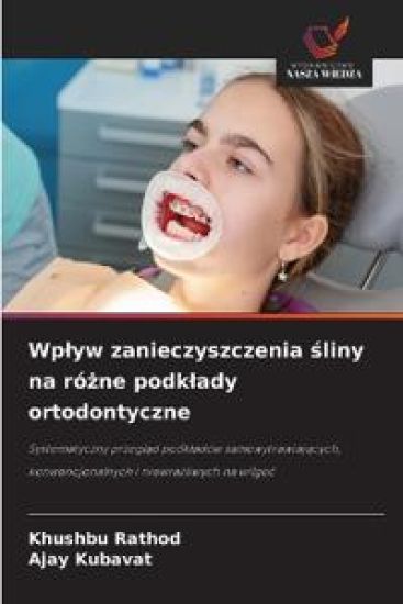 Wplyw zanieczyszczenia sliny na rózne podklady ortodontyczne
